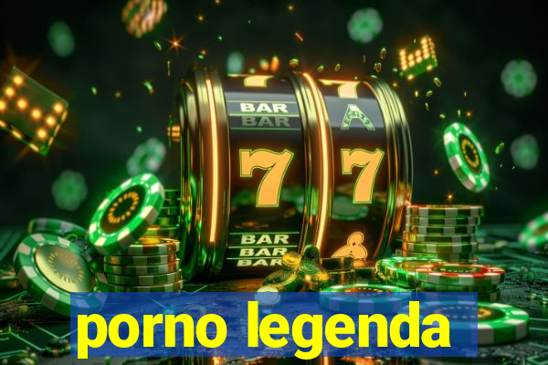 porno legenda