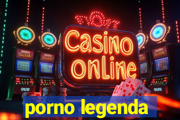 porno legenda