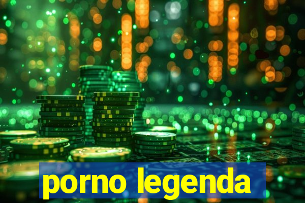 porno legenda