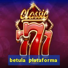 betula plataforma de jogos