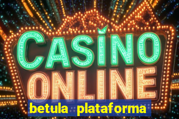 betula plataforma de jogos