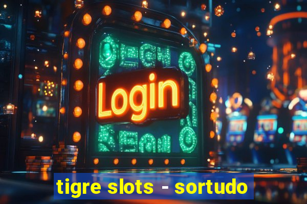 tigre slots - sortudo