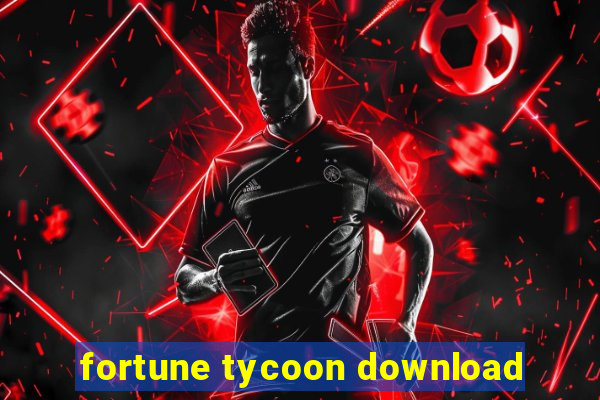 fortune tycoon download