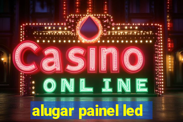 alugar painel led