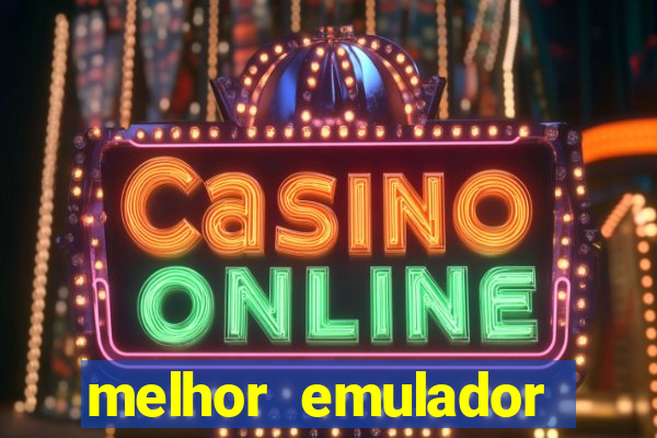 melhor emulador para pc fraco