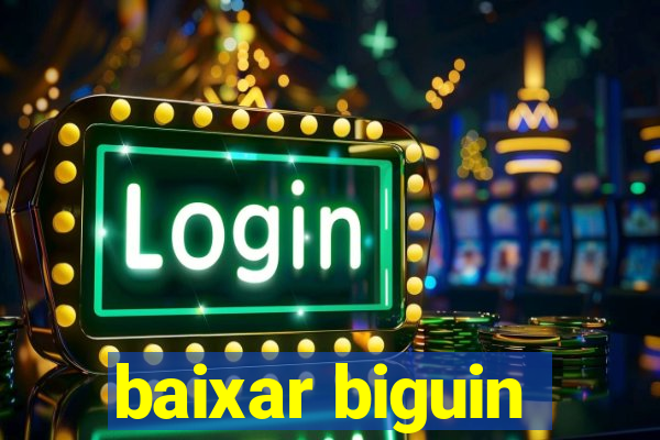 baixar biguin