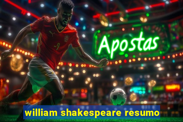 william shakespeare resumo