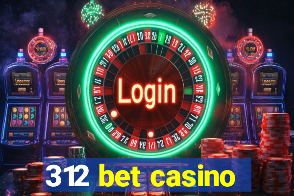 312 bet casino