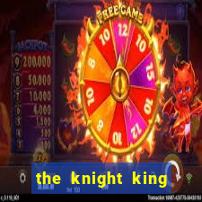 the knight king who returned with a god ler