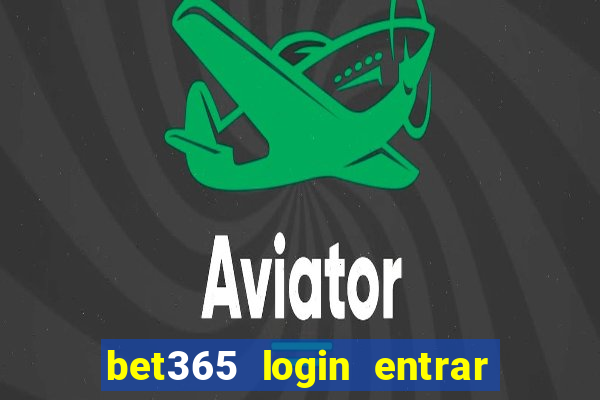 bet365 login entrar agora direto