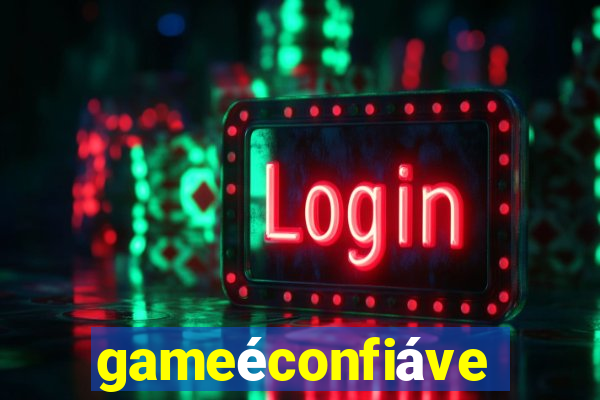 gameéconfiável