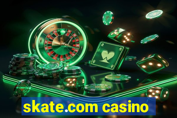 skate.com casino