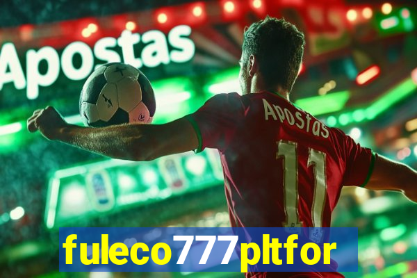 fuleco777pltfor