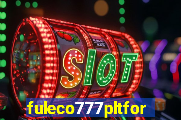 fuleco777pltfor