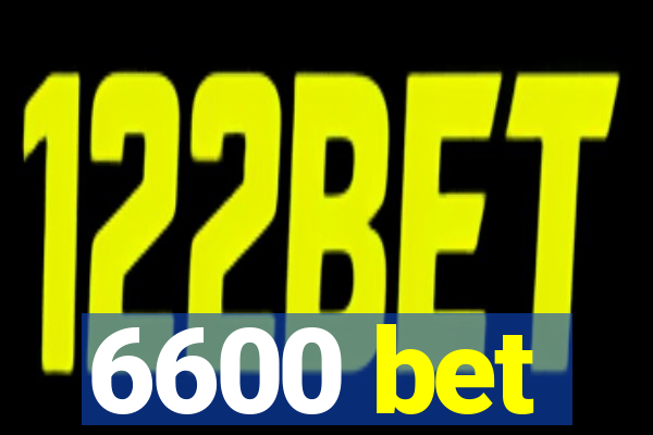 6600 bet