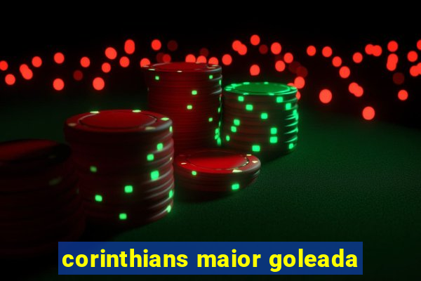 corinthians maior goleada