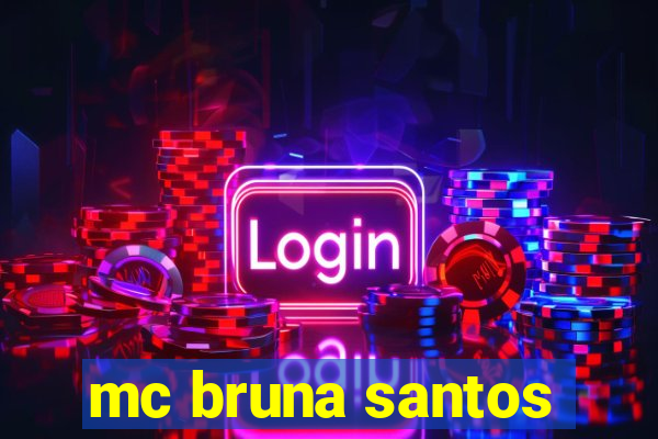 mc bruna santos