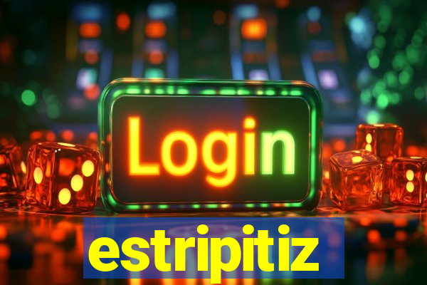 estripitiz