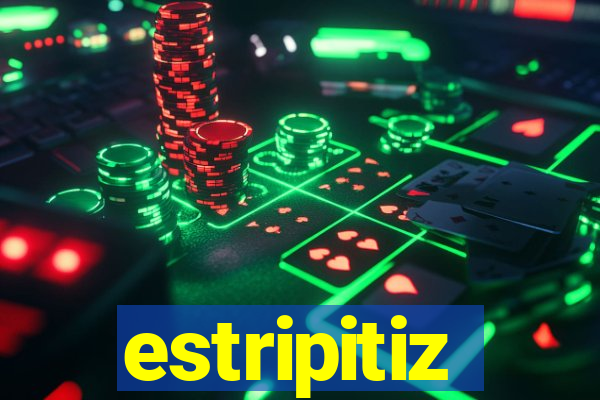 estripitiz