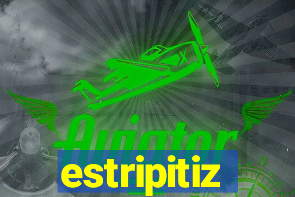 estripitiz