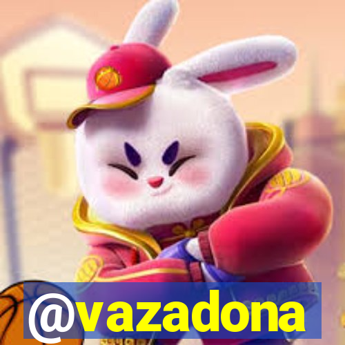 @vazadona