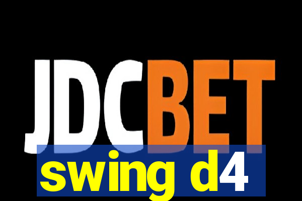 swing d4