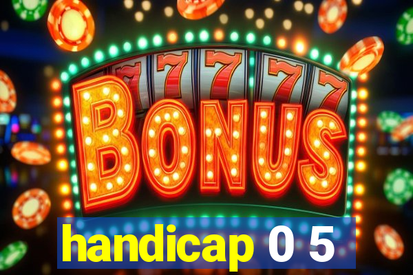 handicap 0 5