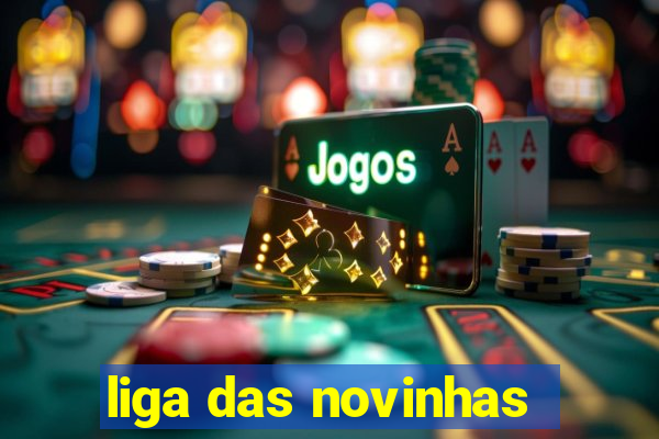 liga das novinhas