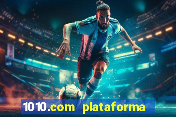 1010.com plataforma de jogos
