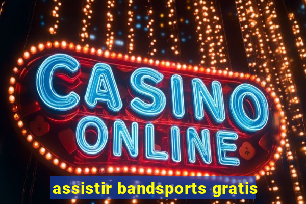 assistir bandsports gratis