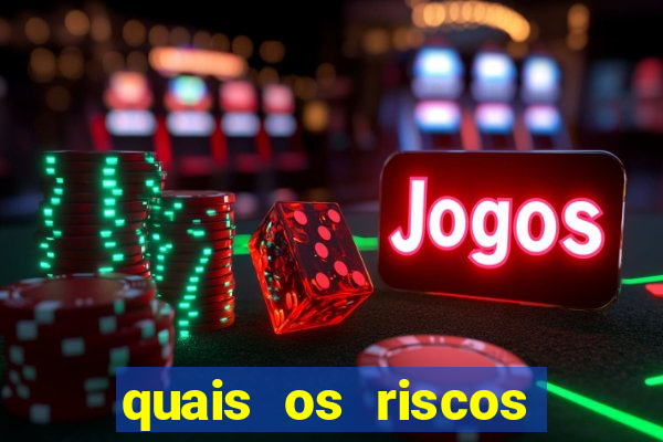 quais os riscos dos jogos de aposta