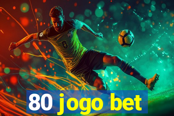 80 jogo bet