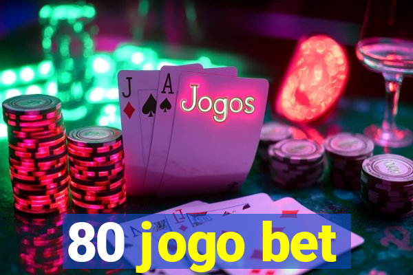 80 jogo bet