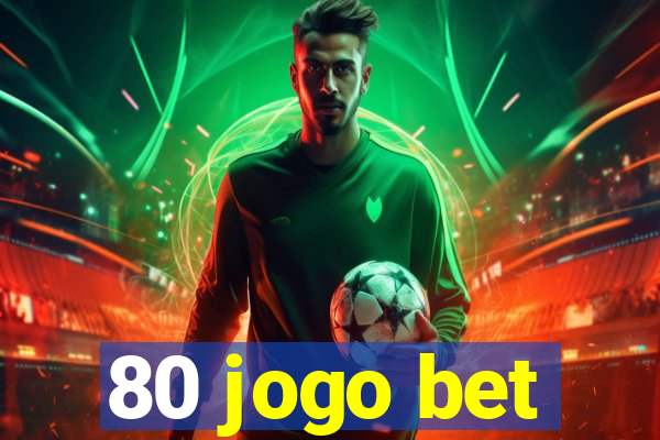 80 jogo bet