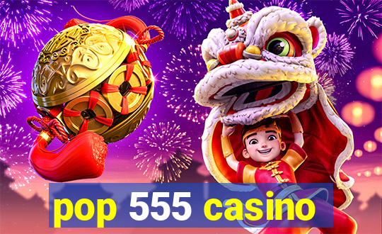 pop 555 casino