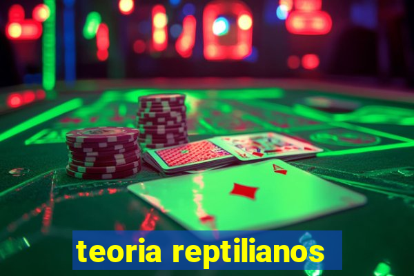 teoria reptilianos