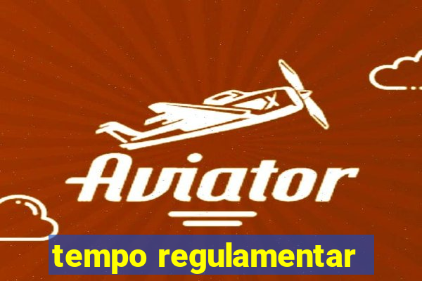 tempo regulamentar