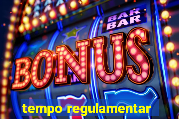 tempo regulamentar