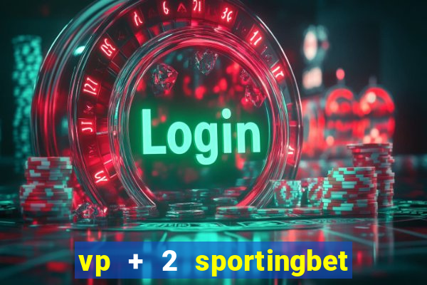 vp + 2 sportingbet o que significa