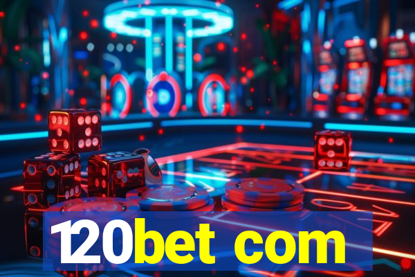 120bet com