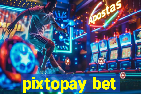 pixtopay bet