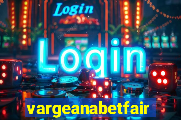 vargeanabetfair