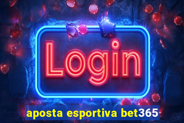 aposta esportiva bet365
