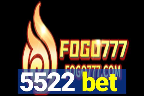 5522 bet