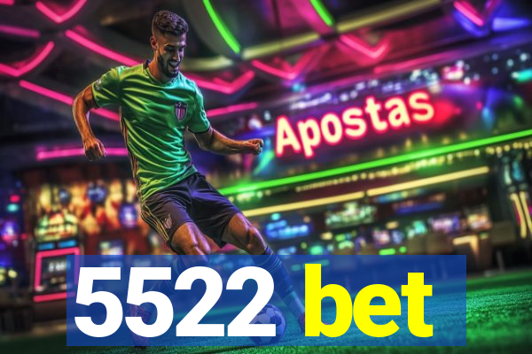 5522 bet