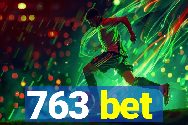 763 bet
