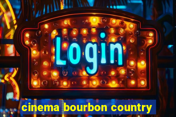 cinema bourbon country