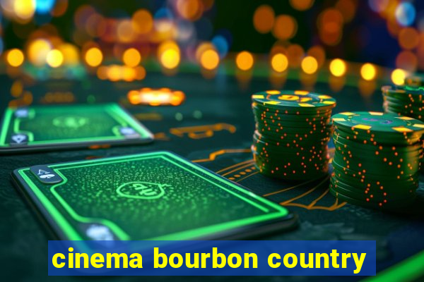 cinema bourbon country