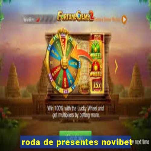 roda de presentes novibet