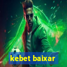 kebet baixar